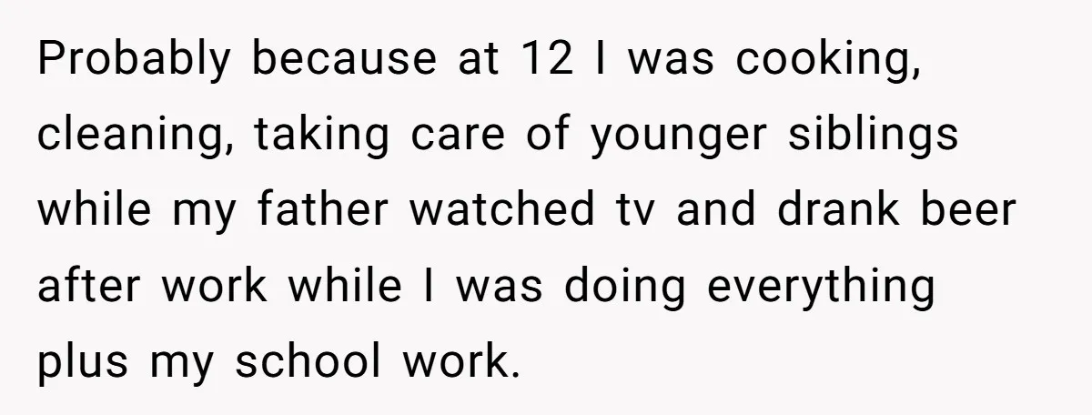 This Man Refused to Get Up Early on His WFH Days to Make Coffee for His Wife, and Now She’s Upset About the Morning Routine Probably because at 12 I was cooking, cleaning, taking care of younger siblings while my father watched tv and drank beer after work while I was doing everything plus my...