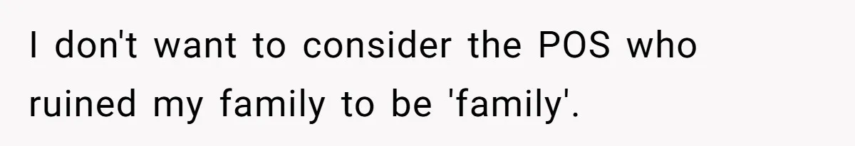 He Told His Mother He Never Wants His Brother at His Future Wedding After Watching Him Neglect Their Sick Grandmother I don't want to consider the POS who ruined my family to be 'family'.