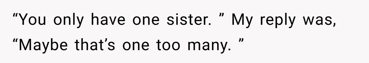 He Told His Mother He Never Wants His Brother at His Future Wedding After Watching Him Neglect Their Sick Grandmother “You only have one sister. ” My reply was, “Maybe that’s one too many. ”