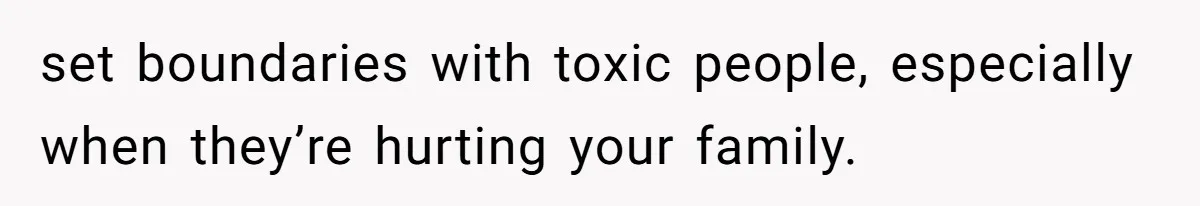 He Told His Mother He Never Wants His Brother at His Future Wedding After Watching Him Neglect Their Sick Grandmother set boundaries with toxic people, especially when they’re hurting your family.