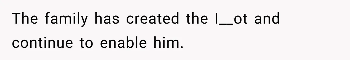He Told His Mother He Never Wants His Brother at His Future Wedding After Watching Him Neglect Their Sick Grandmother The family has created the I__ot and continue to enable him.