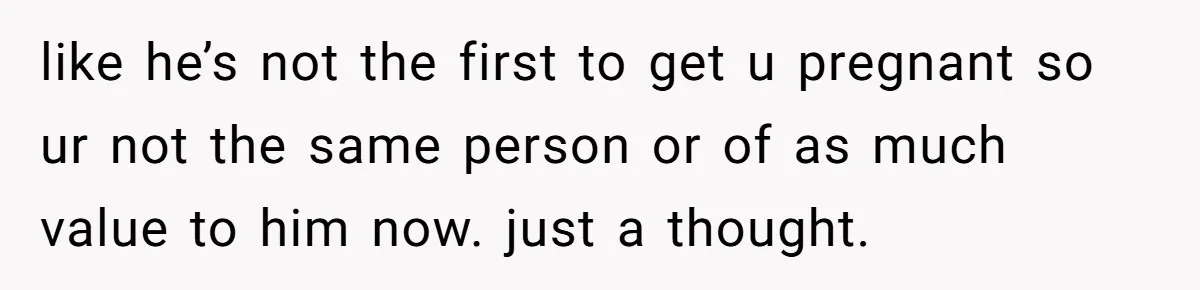 She Shared a Hidden Part of Her Past With Her Boyfriend, and His Reaction Changed Everything Between Them like he’s not the first to get u pregnant so ur not the same person or of as much value to him now. just a thought.