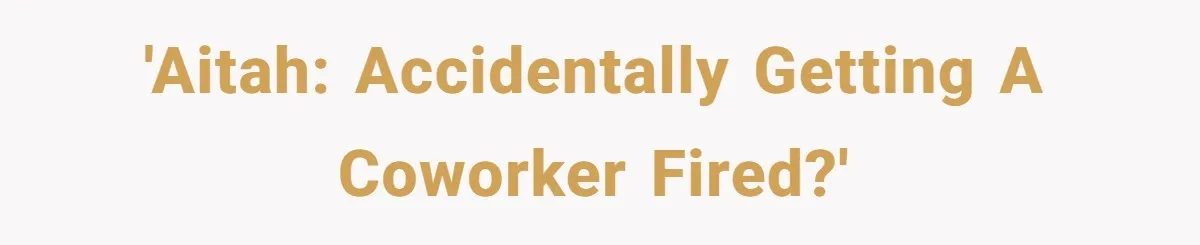 A 21-Year-Old Bakery Worker Tried to Expose a Coworker’s Mistake, and It Spiraled Into a Job Being Lost 'AITAH: accidentally getting a coworker fired?'