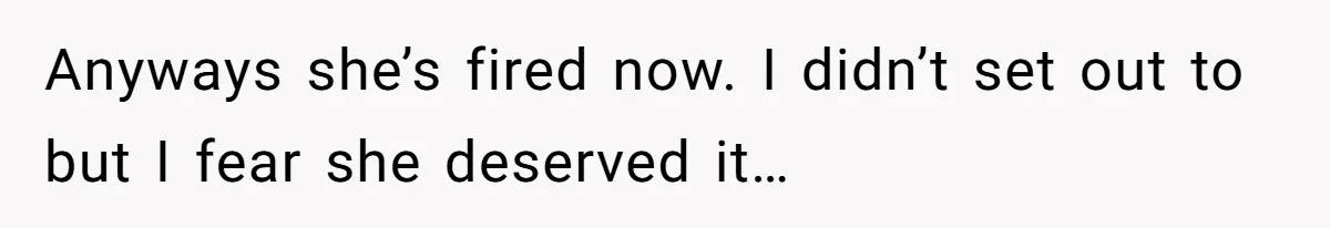 A 21-Year-Old Bakery Worker Tried to Expose a Coworker’s Mistake, and It Spiraled Into a Job Being Lost Anyways she’s fired now. I didn’t set out to but I fear she deserved it…
