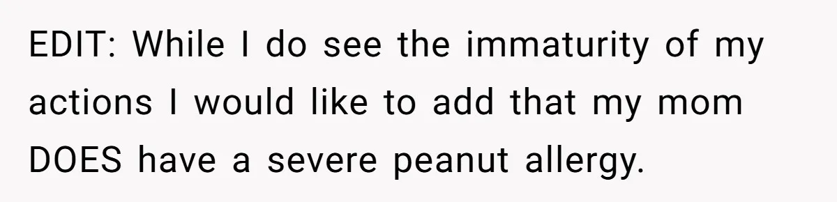 A 21-Year-Old Bakery Worker Tried to Expose a Coworker’s Mistake, and It Spiraled Into a Job Being Lost EDIT: While I do see the immaturity of my actions I would like to add that my mom DOES have a severe peanut allergy.