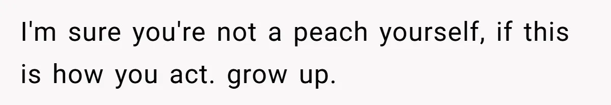 A 21-Year-Old Bakery Worker Tried to Expose a Coworker’s Mistake, and It Spiraled Into a Job Being Lost I'm sure you're not a peach yourself, if this is how you act. grow up.
