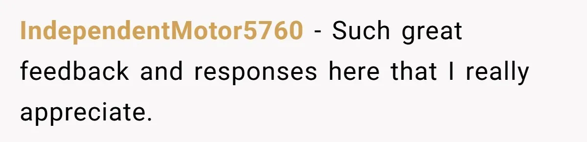 IndependentMotor5760 − Such great feedback and responses here that I really appreciate.