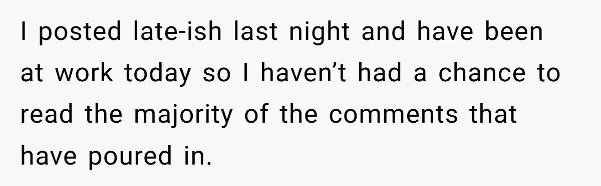 I posted late-ish last night and have been at work today so I haven’t had a chance to read the majority of the comments that have poured in.