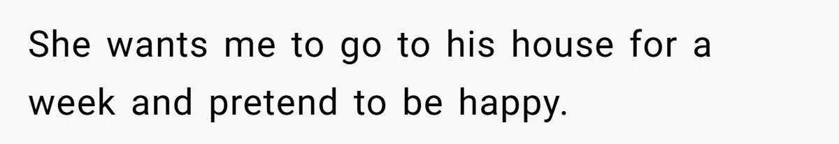 She Refused to Forgive Her Abusive Brother After Her Mother Begged Her to Reconcile, and It Split the Family Further She wants me to go to his house for a week and pretend to be happy.