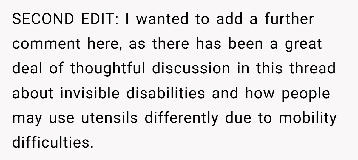 SECOND EDIT: I wanted to add a further comment here, as there has been a great deal of thoughtful discussion in this thread about invisible disabilities and how people may...