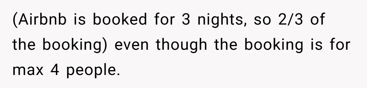(Airbnb is booked for 3 nights, so 2/3 of the booking) even though the booking is for max 4 people.