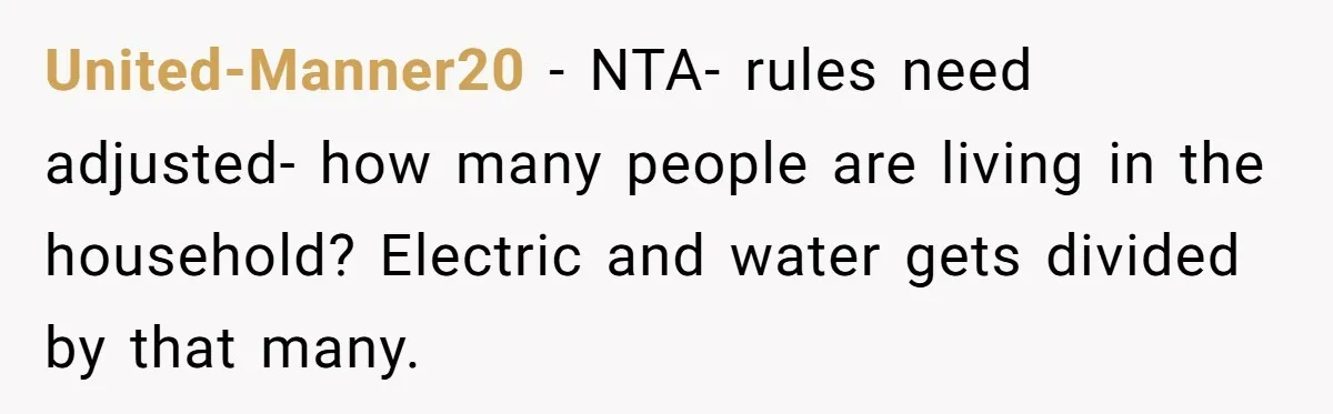 United-Manner20 − NTA- rules need adjusted- how many people are living in the household? Electric and water gets divided by that many.