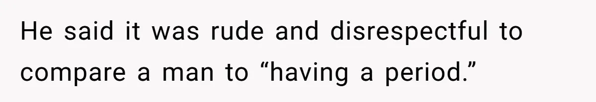 Dad Jokes About How Hard Women Are To Live With, So Daughter Claps Back That He’s Permanently On His Period He said it was rude and disrespectful to compare a man to “having a period.”