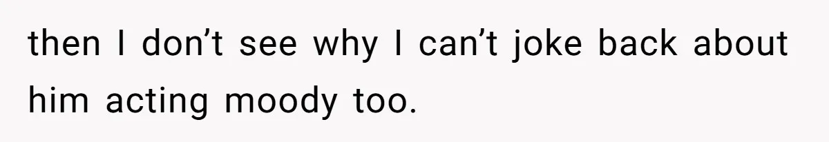 Dad Jokes About How Hard Women Are To Live With, So Daughter Claps Back That He’s Permanently On His Period then I don’t see why I can’t joke back about him acting moody too.