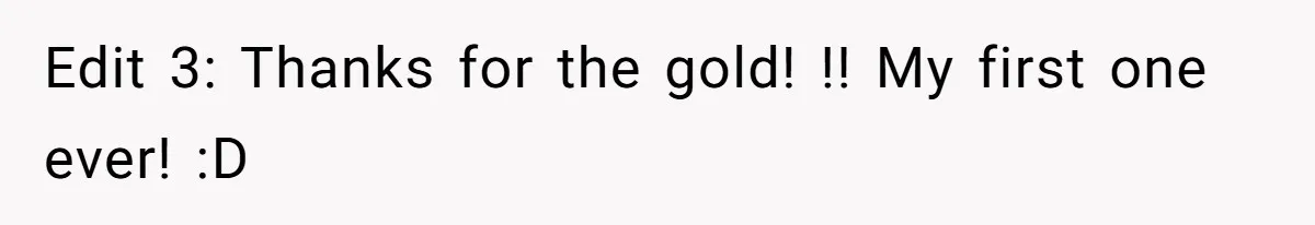 Edit 3: Thanks for the gold! !! My first one ever! :D