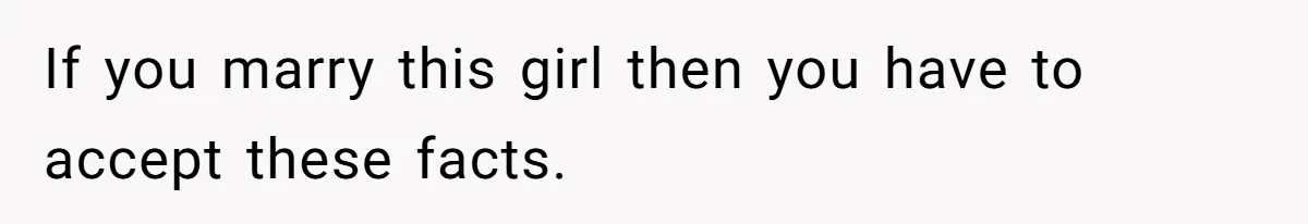 If you marry this girl then you have to accept these facts.