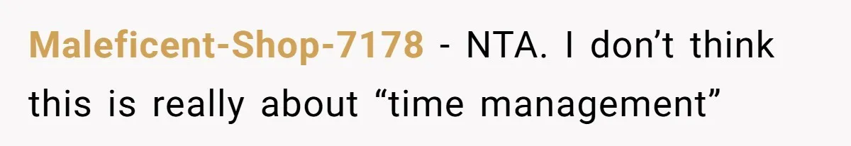 Maleficent-Shop-7178 − NTA. I don’t think this is really about “time management”