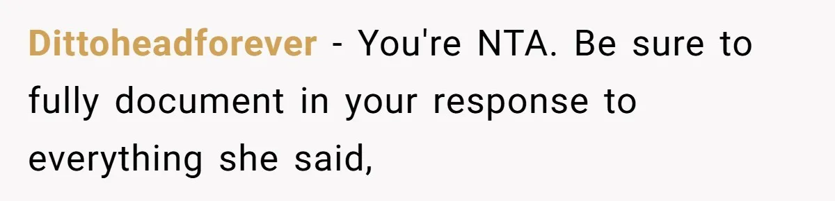 Dittoheadforever − You're NTA. Be sure to fully document in your response to everything she said,
