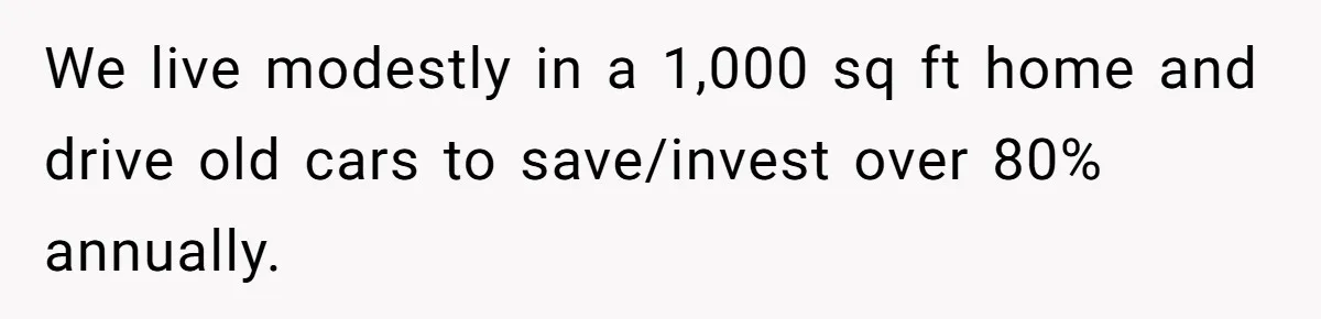 This Man Refused to Pay $100K Toward His Niece’s $300K Student Debt After She Ignored His Scholarship Rules, and the Family Exploded We live modestly in a 1,000 sq ft home and drive old cars to save/invest over 80% annually.