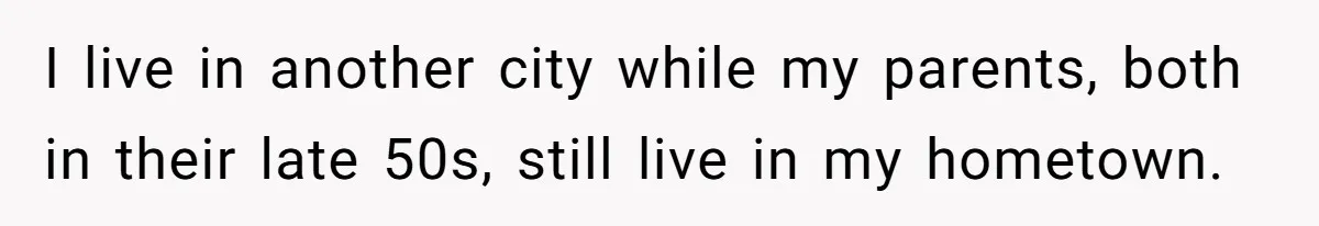She Didn’t Tell Her Parents She Was Hospitalized for a Week After Years of Missed Calls, and Now the Family Is Divided I live in another city while my parents, both in their late 50s, still live in my hometown.
