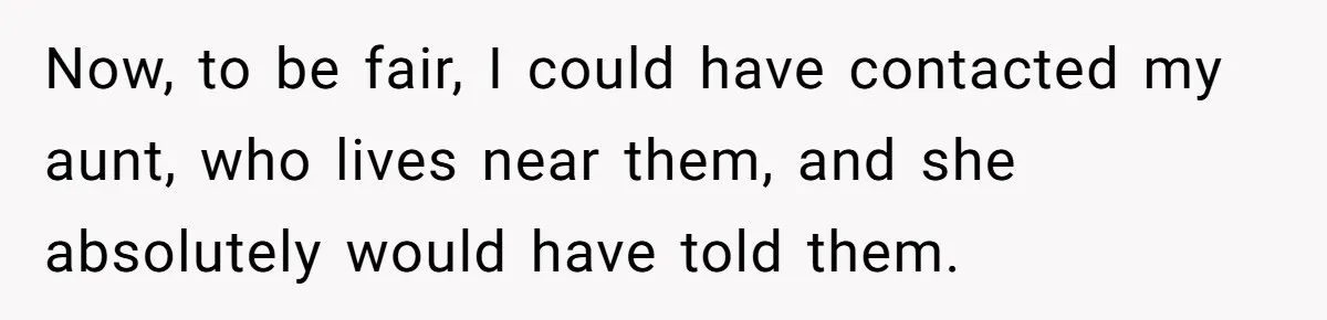 She Didn’t Tell Her Parents She Was Hospitalized for a Week After Years of Missed Calls, and Now the Family Is Divided Now, to be fair, I could have contacted my aunt, who lives near them, and she absolutely would have told them.