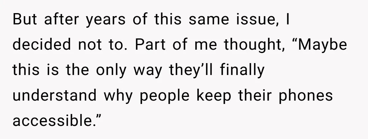 She Didn’t Tell Her Parents She Was Hospitalized for a Week After Years of Missed Calls, and Now the Family Is Divided But after years of this same issue, I decided not to. Part of me thought, “Maybe this is the only way they’ll finally understand why people keep their phones accessible.”