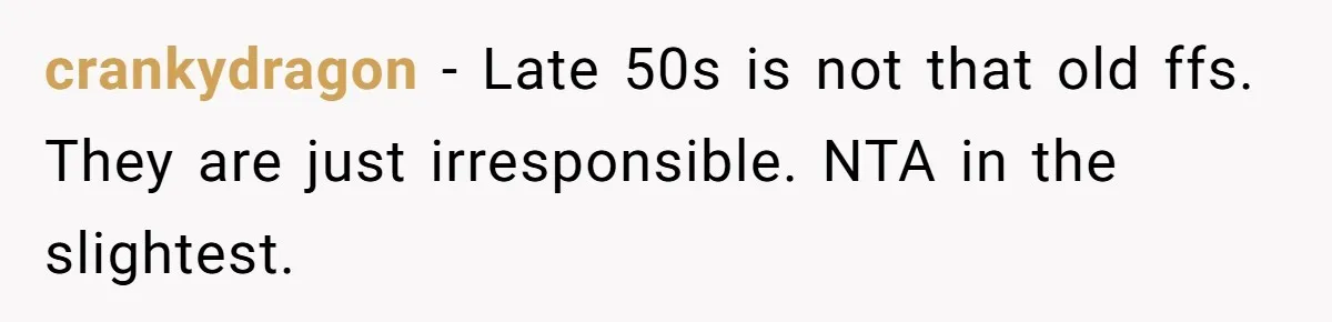 She Didn’t Tell Her Parents She Was Hospitalized for a Week After Years of Missed Calls, and Now the Family Is Divided crankydragon − Late 50s is not that old ffs. They are just irresponsible. NTA in the slightest.
