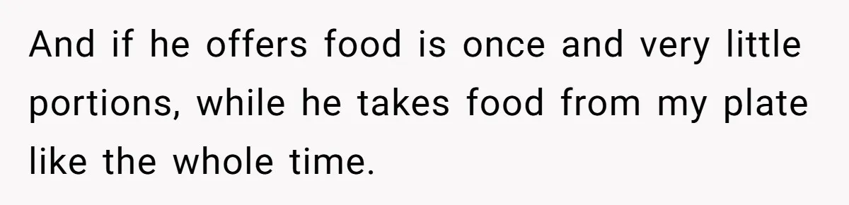 Woman Dumps “Cheap” Boyfriend After He Eats Half Her Food Every Time They Go Out And if he offers food is once and very little portions, while he takes food from my plate like the whole time.