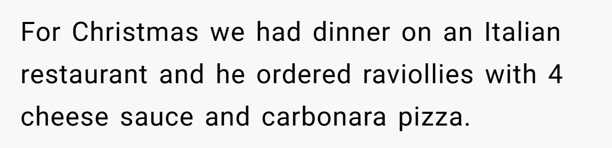 Woman Dumps “Cheap” Boyfriend After He Eats Half Her Food Every Time They Go Out For Christmas we had dinner on an Italian restaurant and he ordered raviollies with 4 cheese sauce and carbonara pizza.
