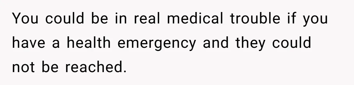 She Didn’t Tell Her Parents She Was Hospitalized for a Week After Years of Missed Calls, and Now the Family Is Divided You could be in real medical trouble if you have a health emergency and they could not be reached.
