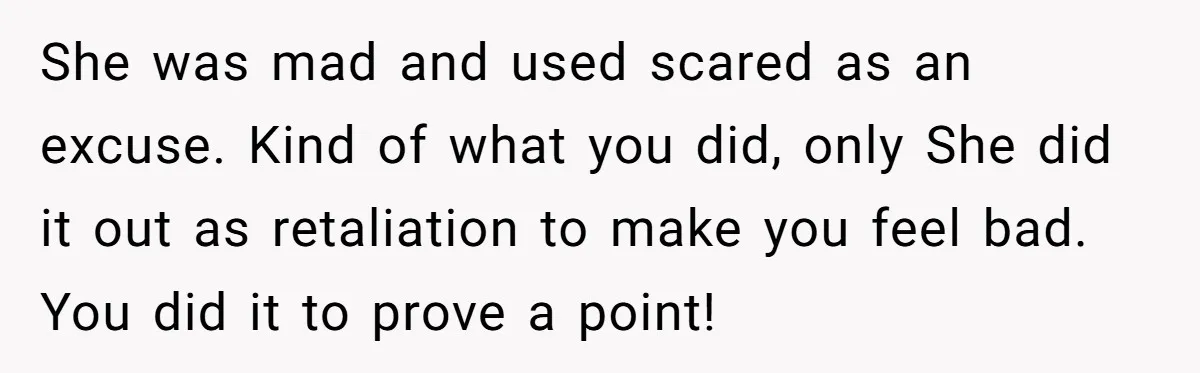 She Didn’t Tell Her Parents She Was Hospitalized for a Week After Years of Missed Calls, and Now the Family Is Divided She was mad and used scared as an excuse. Kind of what you did, only She did it out as retaliation to make you feel bad. You did it to...