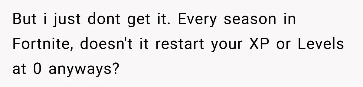 He Removed His Nintendo Account From the Family Switch After His Little Brother Took Over His Profile, and the Family Drama Exploded But i just dont get it. Every season in Fortnite, doesn't it restart your XP or Levels at 0 anyways?