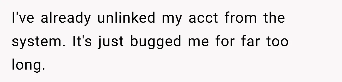 He Removed His Nintendo Account From the Family Switch After His Little Brother Took Over His Profile, and the Family Drama Exploded I've already unlinked my acct from the system. It's just bugged me for far too long.