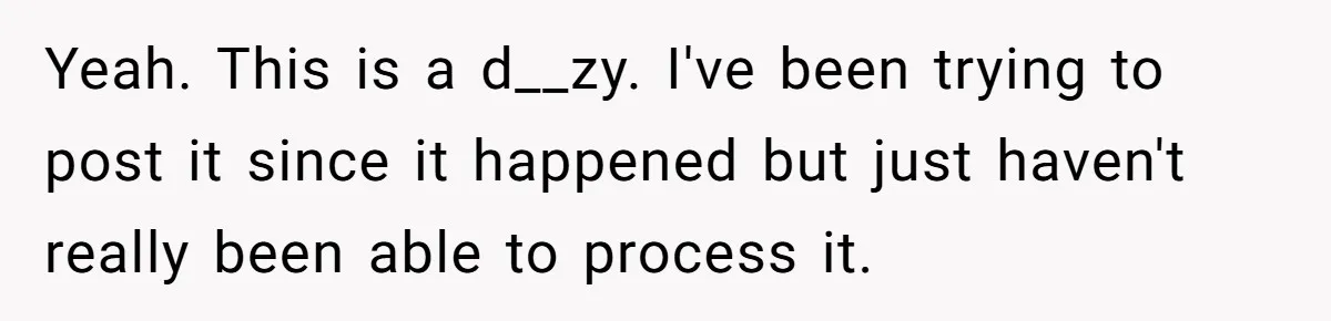 Yeah. This is a d__zy. I've been trying to post it since it happened but just haven't really been able to process it.