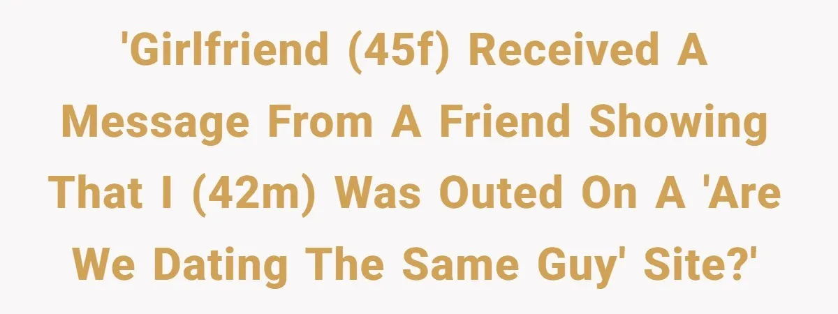 She Was Told Her New Boyfriend Was on an “Are We Dating the Same Guy” Page, and One Screenshot Turned Their Relationship Upside Down 'Girlfriend (45F) received a message from a friend showing that I (42M) was outed on a 'Are we dating the same guy' site?'