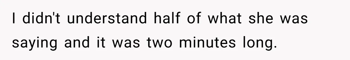 She Lost Her Temper After Her Husband Refused to Tell Her Where Their Injured Toddler Was Taken, and Now Everything Is Falling Apart I didn't understand half of what she was saying and it was two minutes long.