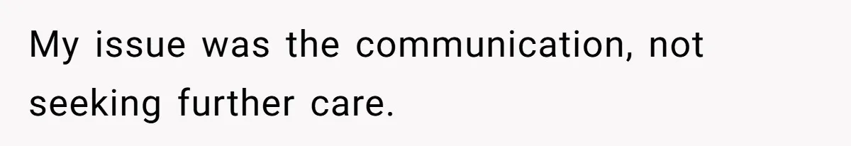 She Lost Her Temper After Her Husband Refused to Tell Her Where Their Injured Toddler Was Taken, and Now Everything Is Falling Apart My issue was the communication, not seeking further care.