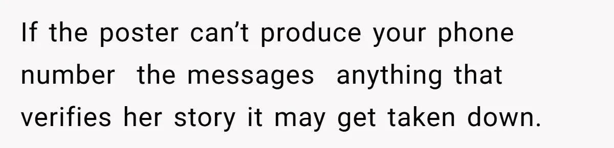 She Was Told Her New Boyfriend Was on an “Are We Dating the Same Guy” Page, and One Screenshot Turned Their Relationship Upside Down If the poster can’t produce your phone number the messages anything that verifies her story it may get taken down.