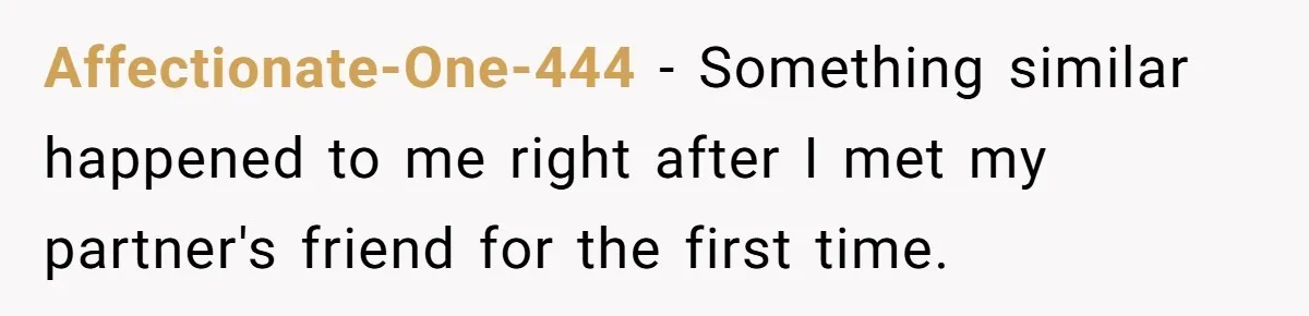 She Was Told Her New Boyfriend Was on an “Are We Dating the Same Guy” Page, and One Screenshot Turned Their Relationship Upside Down Affectionate-One-444 − Something similar happened to me right after I met my partner's friend for the first time.