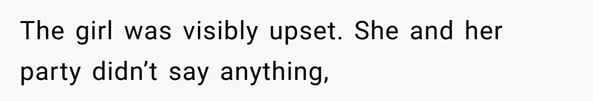 A Girl Spoke Up in a Restaurant After a Stranger Humiliated a Graduating Girl, and Now Her Friends Think She Was Out of Line The girl was visibly upset. She and her party didn’t say anything,