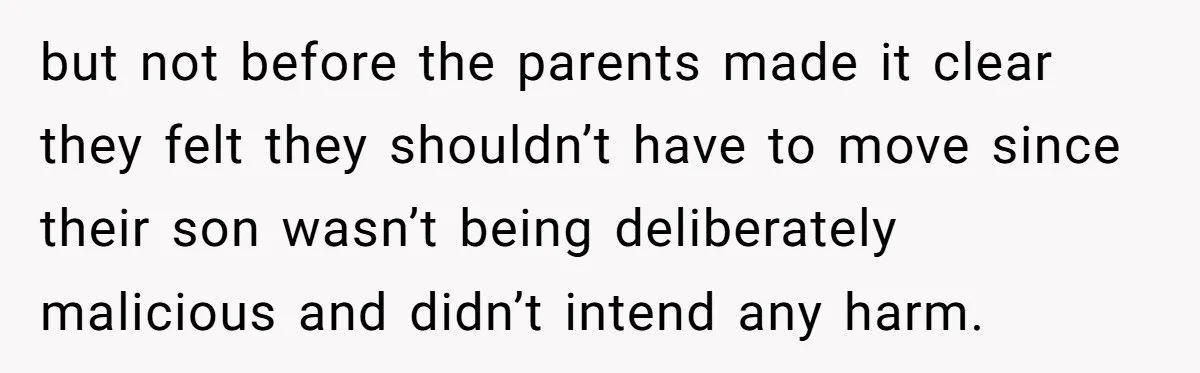 A Girl Spoke Up in a Restaurant After a Stranger Humiliated a Graduating Girl, and Now Her Friends Think She Was Out of Line but not before the parents made it clear they felt they shouldn’t have to move since their son wasn’t being deliberately malicious and didn’t intend any harm.