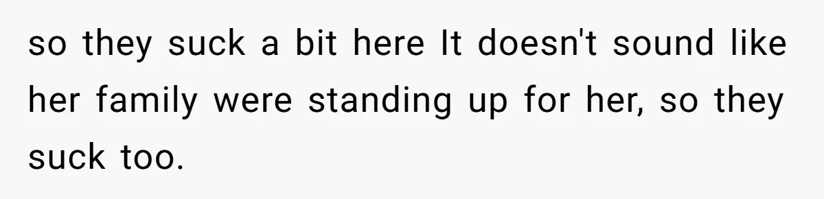 A Girl Spoke Up in a Restaurant After a Stranger Humiliated a Graduating Girl, and Now Her Friends Think She Was Out of Line so they suck a bit here It doesn't sound like her family were standing up for her, so they suck too.