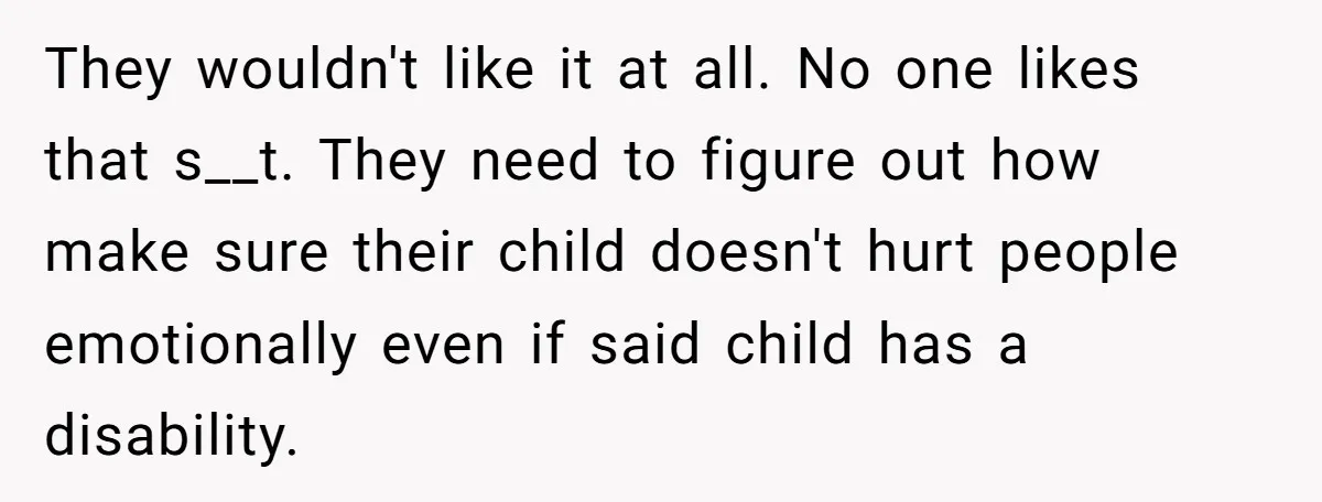 A Girl Spoke Up in a Restaurant After a Stranger Humiliated a Graduating Girl, and Now Her Friends Think She Was Out of Line They wouldn't like it at all. No one likes that s__t. They need to figure out how make sure their child doesn't hurt people emotionally even if said child has...