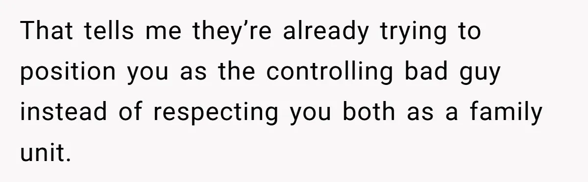 He Told His MIL She Couldn’t Visit the Day Their Baby Was Born, and Now the Family Is Furious That tells me they’re already trying to position you as the controlling bad guy instead of respecting you both as a family unit.