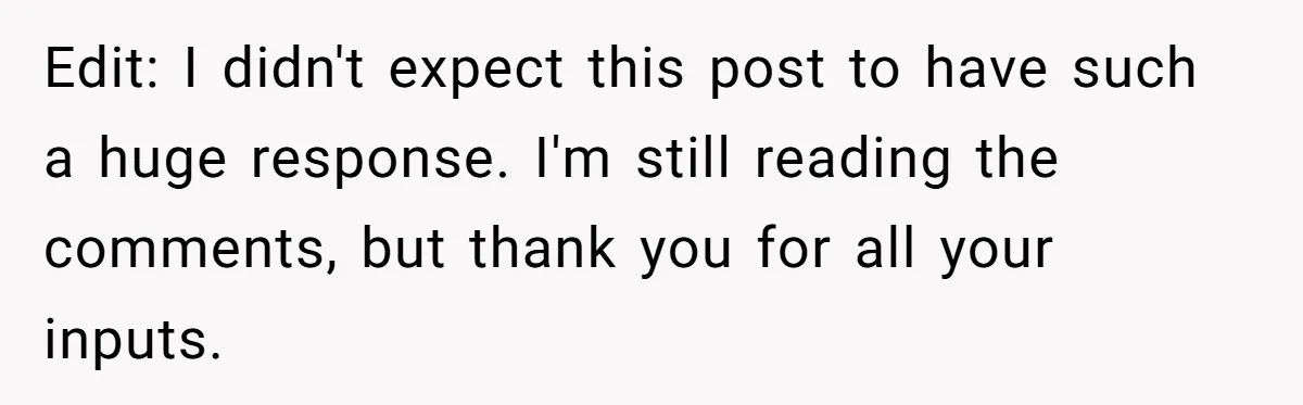 Edit: I didn't expect this post to have such a huge response. I'm still reading the comments, but thank you for all your inputs.