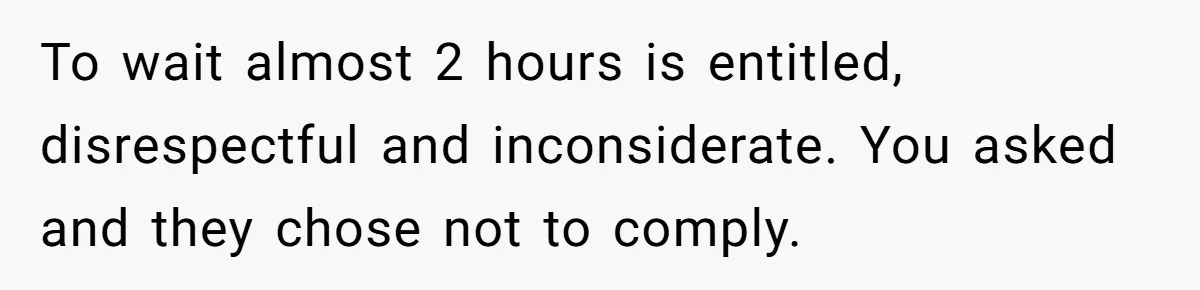 He Finally Refused to Be the Designated Driver After Endless 2 A.M. Waits, and His Friend Group Called Him “Not Down for the Group” To wait almost 2 hours is entitled, disrespectful and inconsiderate. You asked and they chose not to comply.