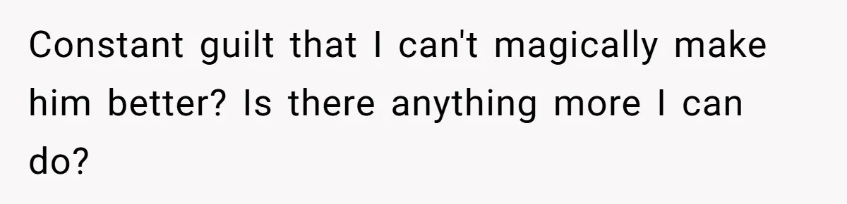 Mom Admits She Hates Her Life After Catching The First Terrifying Signs Of Her Child’s Disability Constant guilt that I can't magically make him better? Is there anything more I can do?