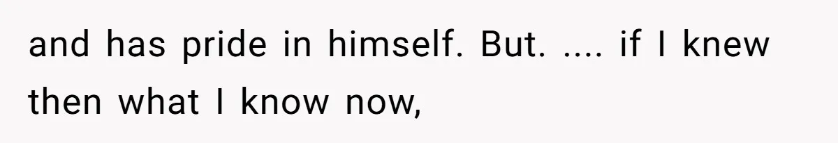 Mom Admits She Hates Her Life After Catching The First Terrifying Signs Of Her Child’s Disability and has pride in himself. But. .... if I knew then what I know now,