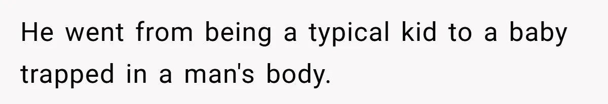 Mom Admits She Hates Her Life After Catching The First Terrifying Signs Of Her Child’s Disability He went from being a typical kid to a baby trapped in a man's body.