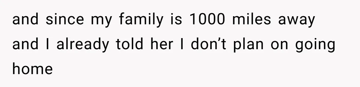 Cheating Mother Threatens Daughter’s Boyfriend To Cover Up Her Own 20-Year Marriage Betrayal and since my family is 1000 miles away and I already told her I don’t plan on going home
